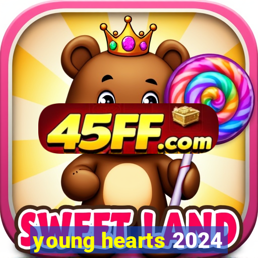 young hearts 2024